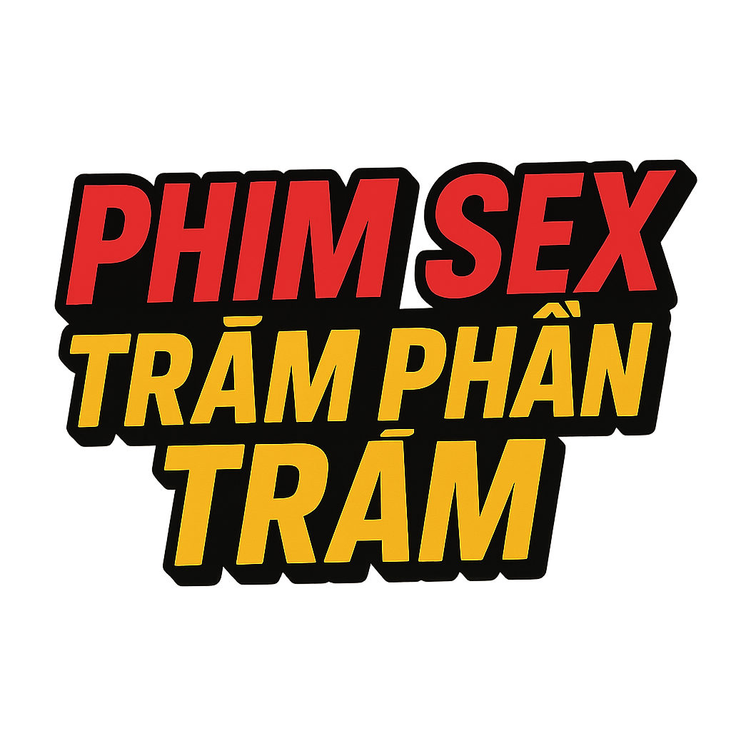 phim sex trăm phần trăm